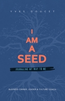 I Am a Seed: Journaling My Way to Me 1982258276 Book Cover