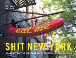 Shit New York: Snapshots of the City that Never Sleeps—Caught Napping 1907554815 Book Cover