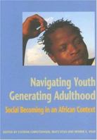 Navigating Youth, Generating Adulthood: Social Becoming in an African Context 9171065784 Book Cover