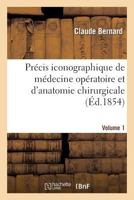 Précis Iconographique de Médecine Opératoire Et D'Anatomie Chirurgicale (Vol 1 - Planches Dessina(c)Es) 2011864437 Book Cover