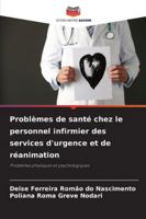 Problèmes de santé chez le personnel infirmier des services d'urgence et de réanimation 6209304451 Book Cover