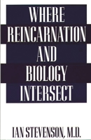 Where Reincarnation and Biology Intersect 0275951898 Book Cover