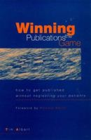 Winning the Publications Game: How to Get Published Without Neglecting Your Patients 1846192471 Book Cover