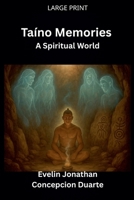 Taino Memories: A Spiritual World B0G2F2M5G6 Book Cover