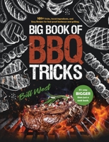 Big Book of BBQ Tricks: 101+ Tricks, Secret Ingredients and Easy Recipes for Foolproof Barbecue & Grilling 1735665614 Book Cover
