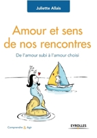 Amour et sens de nos rencontres: De l'amour subi à l'amour choisi (French Edition) 2212566476 Book Cover