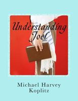 Understanding Joel: A Commentary on the Book of Joel using Ancient Bible Study Methods 1727776135 Book Cover
