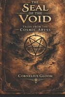 The Seal of the Void: Tales from the Cosmic Abyss B0GQGM24QL Book Cover
