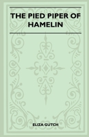 The Pied Piper Of Hamelin 1445523655 Book Cover