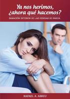 Ya nos herimos, ?ahora qu? hacemos? Sanaci?n Interior de las Heridas de Pareja 0244784914 Book Cover