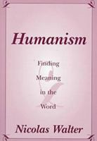 Humanism: Finding Meaning in the Word 1573922099 Book Cover