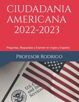CIUDADANIA AMERICANA 2022-2023: Preguntas, Respuestas y Examen en Ingles y Español B0BB5KWB8V Book Cover
