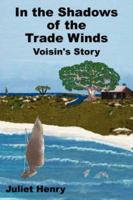 In the Shadows of the Trade Winds: Voisin's Story 142598133X Book Cover