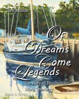 Of Dreams Come Legends: The Story of Boatbuilder Mark Treworgy in FULL COLOR 1720824754 Book Cover