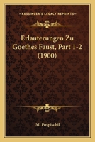 Erlauterungen Zu Goethes Faust, Part 1-2 (1900) 1168061911 Book Cover