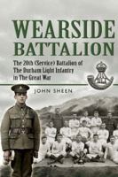 Wearside Battalion: The 20th (Service) Battalion, the Durham Light Infantry 1844156400 Book Cover