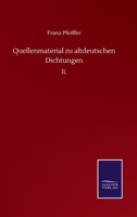 Quellenmaterial zu Altdeutschen Dichtungen: II. 3752511982 Book Cover