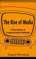 The Rise of Media: A Discussion of Communication Methods 059520547X Book Cover