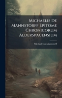Michaelis De Mannstorff Epitome Chronicorum Alderspacensium 1272976386 Book Cover