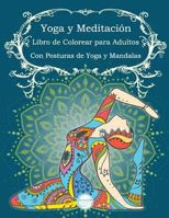 Yoga y Meditaci�n Libro de Colorear para Adultos: Con Posturas de Yoga y Manda 1541199251 Book Cover