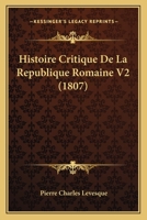 Histoire Critique De La Republique Romaine V2 (1807) 116010610X Book Cover