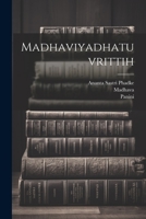 Madhaviyadhatuvrittih 1022229842 Book Cover