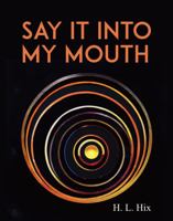 Say It Into My Mouth 1609644360 Book Cover