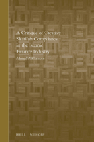 A Critique of Creative Shari'ah Compliance in the Islamic Finance Industry 900434439X Book Cover