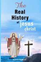 The Real History of Jesus Christ 1712745867 Book Cover