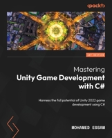 Mastering Unity Game Development with C#: Harness the full potential of Unity 2022 game development using C# 1835466362 Book Cover