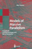 Models of Massive Parallelism: Analysis of Cellular Automata and Neural Networks 3642779077 Book Cover
