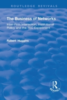 The Business of Networks: Inter-Firm Interaction, Institutional Policy and the TEC Experiment (Routledge Revivals) 1138716022 Book Cover