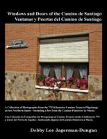 Windows and Doors of the Camino de Santiago: A Collection of Photographs from the 775-Kilometer Camino Francés Pilgrimage across Northern Spain – including a few from the Camino Finisterre to Muxía 0996083065 Book Cover