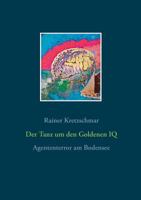 Der Tanz um den Goldenen IQ: Agententerror am Bodensee 373922990X Book Cover