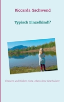 Typisch Einzelkind!?: Chancen und Risiken eines Lebens ohne Geschwister 3751908048 Book Cover