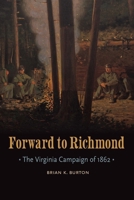 Forward to Richmond: The Virginia Campaign of 1862 (Great Campaigns of the Civil War) 1496229711 Book Cover