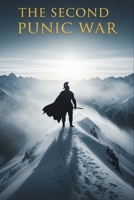 The Second Punic War: Hannibal at the Gates Elephants over the Alps, Cannae’s double envelopment, and Rome’s hard-won comeback (Lucid History) B0FR4FJFDK Book Cover
