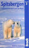 Spitsbergen: Svalbard, Franz Josef, Jan Mayen, 3rd: The Bradt Travel Guide 1841620920 Book Cover