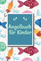 Angelbuch für Kinder: Übersichtliches Angelfangbuch für junge Angler | Zum Dokumentieren der Fänge | Tolle Geschenkidee für Kinder (German Edition) 1659717132 Book Cover