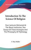 Introduction to the Science of Religion: Four Lectures Delivered at the Royal Institution, in February and May, 1870 101382850X Book Cover