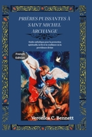 Prières puissantes à saint Michel archange: Un guide catholique pour la protection spirituelle, la foi et la confiance en la Providence divine B0HFB3H9WW Book Cover