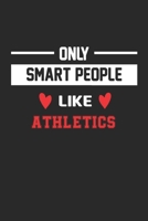 Only Smart People Like Athletics Notebook - Funny Athletics Journal Gift: Lined Athletics lovers Notebook / Journal Gift, 120 Pages, 6x9, Soft Cover, Matte Finish B083XV7LPW Book Cover