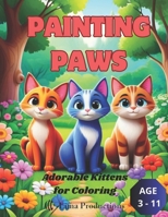 Painting Paws: Adorable Kittens for Coloring B0CSD3G54J Book Cover