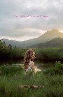 The Gift of Broken Things 1393438792 Book Cover
