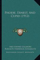Phoebe, Ernest, And Cupid 1167006844 Book Cover