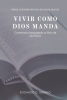 Vivir como Dios manda: Comentario bosquejado al libro de Levítico (Comentarios bosquejados) B09L4HRFTQ Book Cover