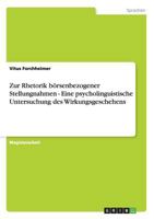 Zur Rhetorik b�rsenbezogener Stellungnahmen - Eine psycholinguistische Untersuchung des Wirkungsgeschehens 3638698017 Book Cover