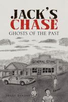 Jack's Chase: Ghosts of the Past 1465396314 Book Cover