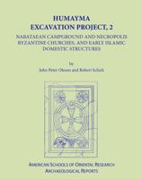 Humayma Excavation Project, 2: Nabatean Campground and Necropolis, Byzantine Churches, and Early Islamic Domestic Structures 0897570375 Book Cover