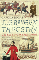 The Bayeux Tapestry: The Life of a Masterpiece 0099450194 Book Cover